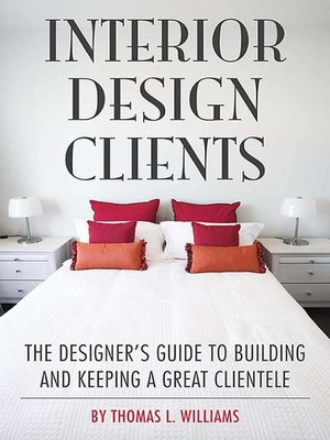 cover image of Interior Design Clients: the Designer's Guide to Building and Keeping a Great Clientele
